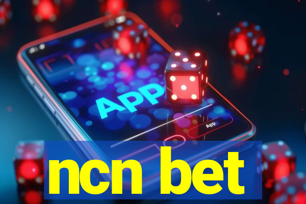 ncn bet